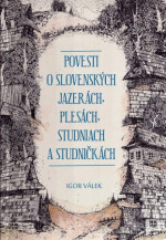 Povesti o slovenských jazerách, plesách, studniach a studničkách